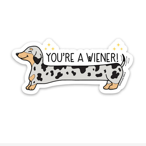 3 Inch Cute You're a Wiener Dachshund Matte Vinyl Sticker
