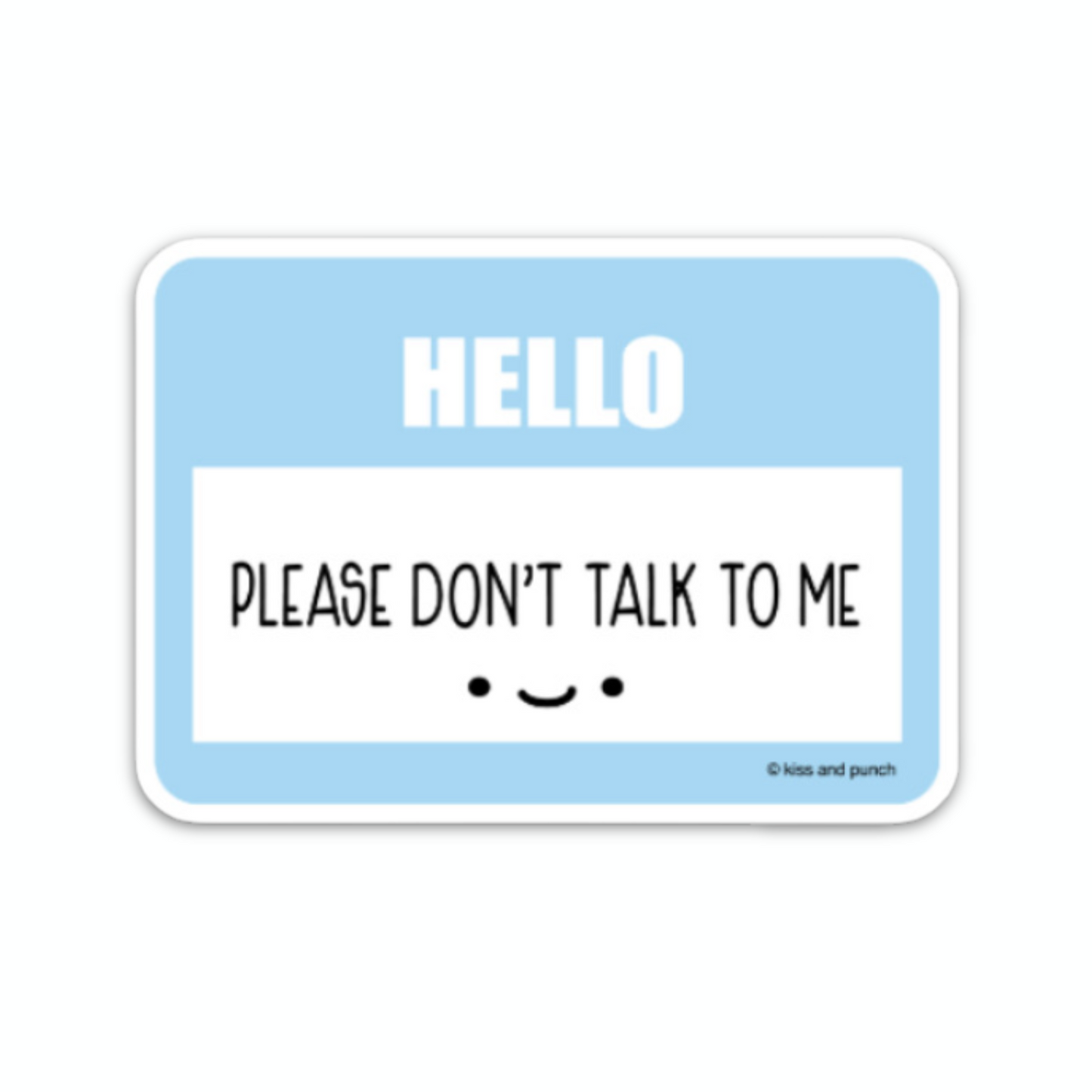 NEW! 3 Inch Hello Please Don't Talk to Me Name Tag Matte Vinyl Sticker