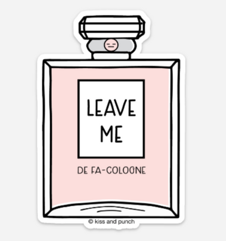 NEW! 3 Inch Leave Me Alone Cologne Diecut Vinyl Sticker | kiss and punch
