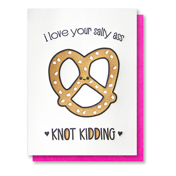 Funny Love Letterpress Card | I Love Your Salty A$$ Knot Kidding | Pretzel | kiss and punch - Kiss and Punch