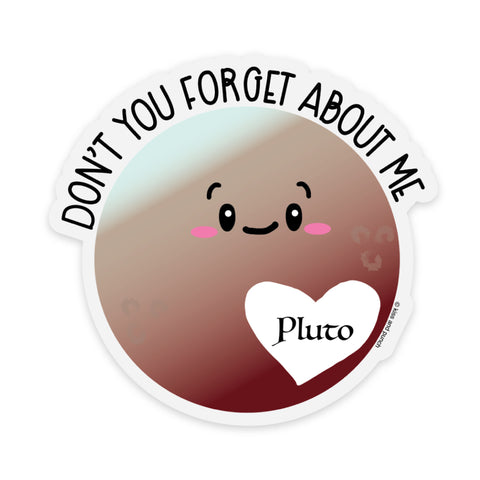 CLEAR 3 Inch Don't Forget Pluto Vinyl Sticker